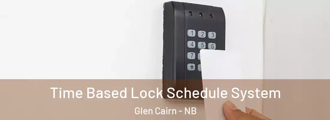  Time Based Lock Schedule System Glen Cairn - NB