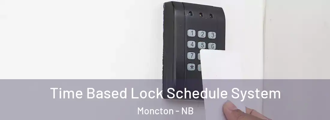 Time Based Lock Schedule System Moncton - NB