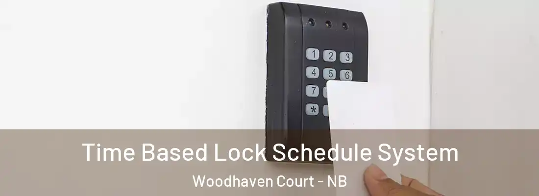  Time Based Lock Schedule System Woodhaven Court - NB