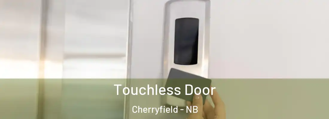  Touchless Door Cherryfield - NB