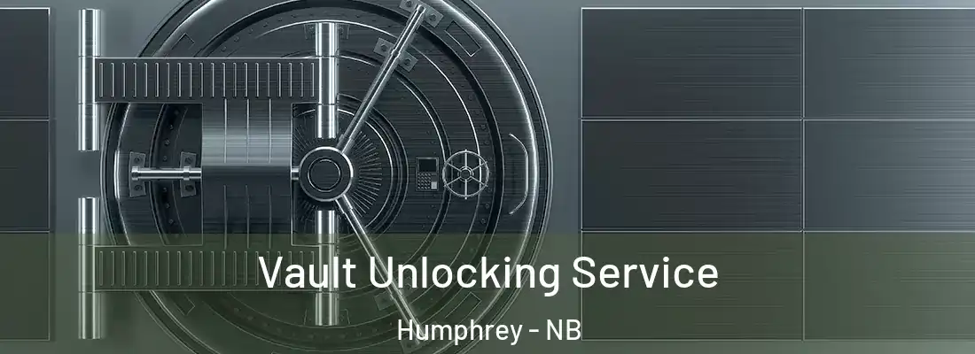  Vault Unlocking Service Humphrey - NB