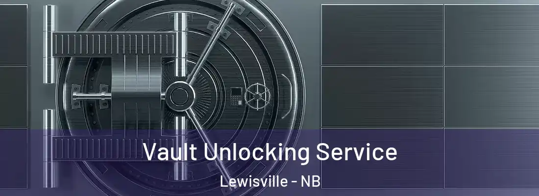  Vault Unlocking Service Lewisville - NB