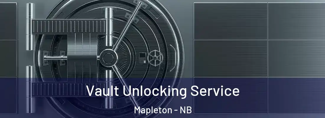  Vault Unlocking Service Mapleton - NB