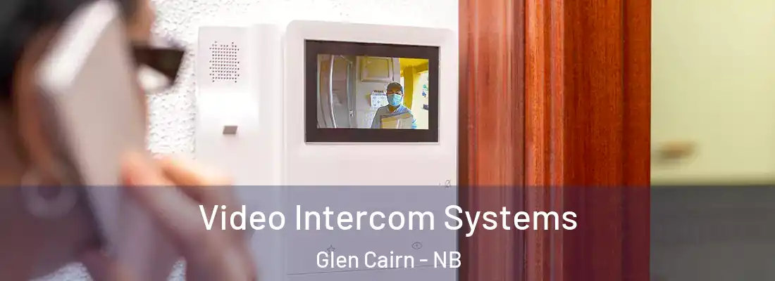 Video Intercom Systems Glen Cairn - NB